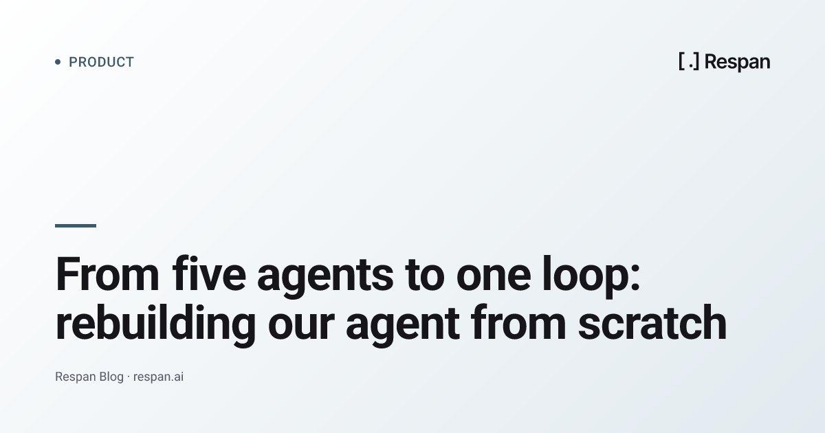 From five agents to one loop: rebuilding our agent from scratch