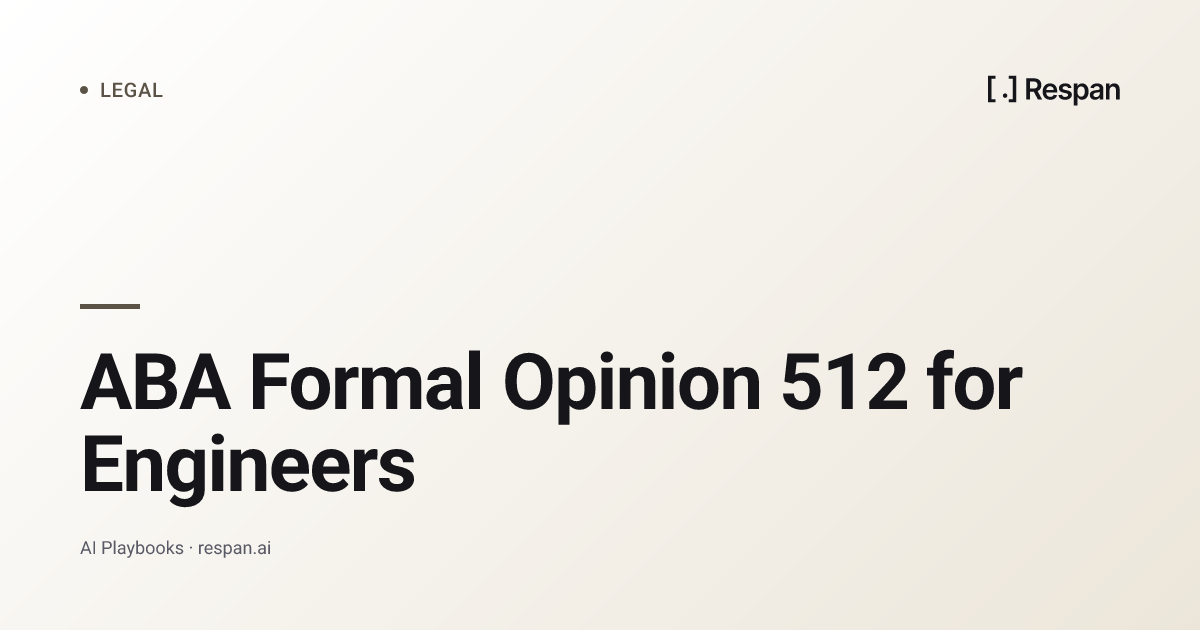 ABA Opinion 512 for Engineers: Legal AI Compliance