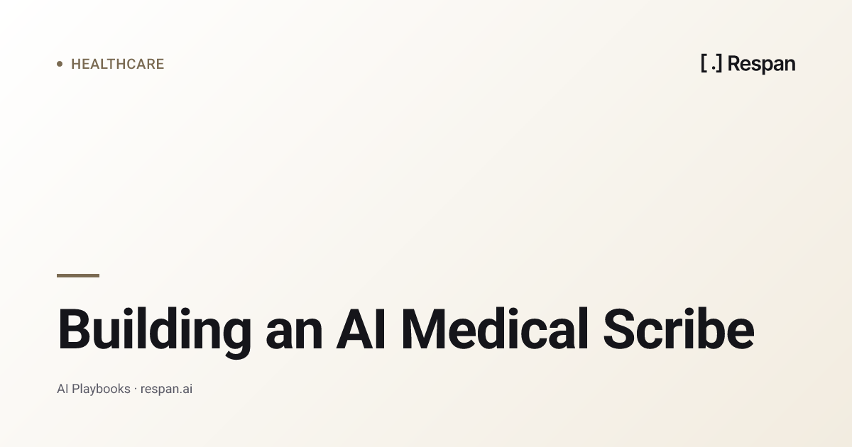 Building an AI Medical Scribe: HIPAA Edition