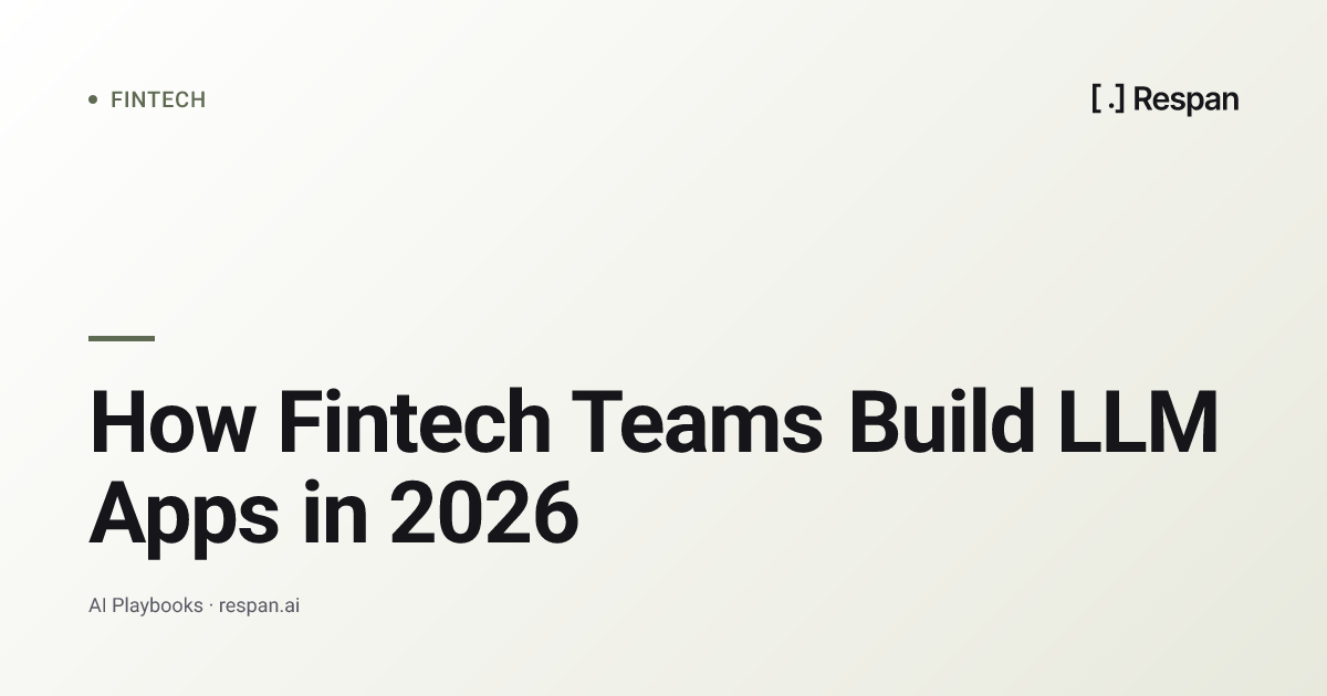How Fintech Teams Build LLM Apps in 2026