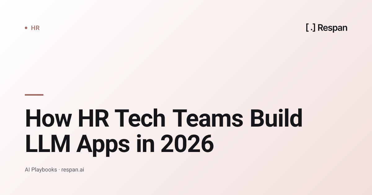 How HR Tech Teams Build LLM Apps in 2026