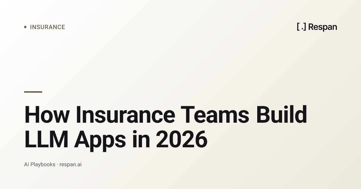 How Insurance Teams Build LLM Apps in 2026