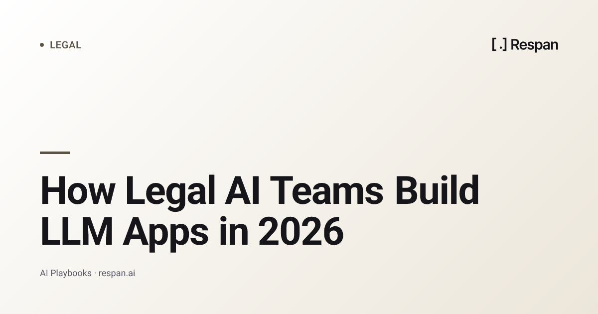 How Legal AI Teams Build LLM Apps in 2026